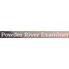 Powder River Examiner